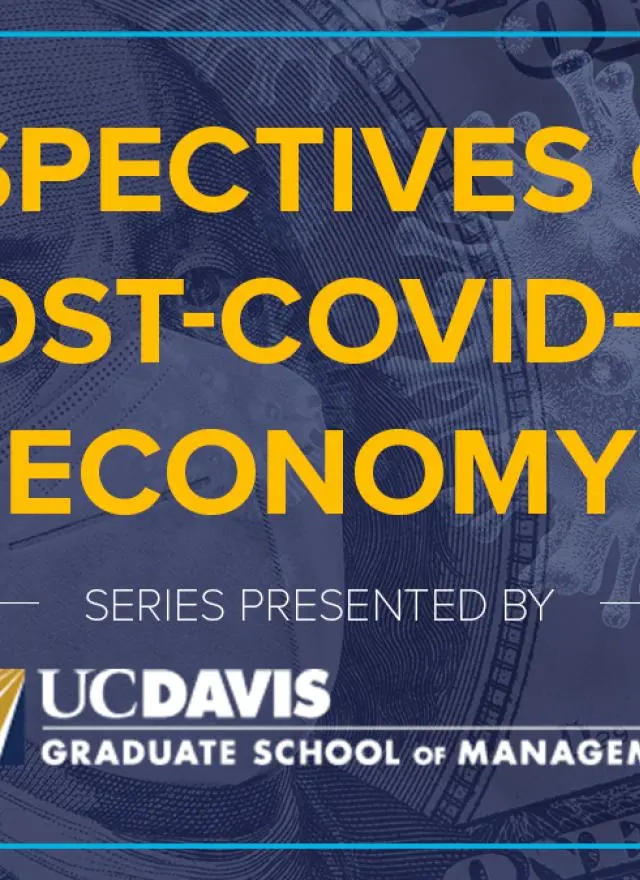 A promotional image for a UC Davis Graduate School of Management series titled "Perspectives on a Post-COVID-19 Economy," with background art of money and virus imagery.