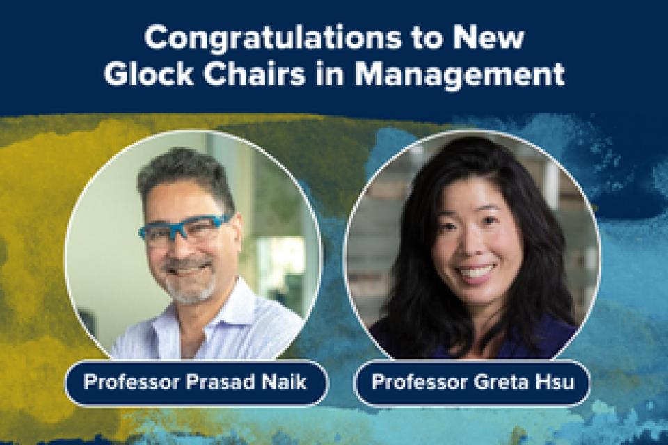 Professors Prasad Naik and Greta Hsu named new Glock Chairs
